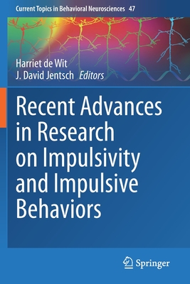 Recent Advances in Research on Impulsivity and Impulsive Behaviors - de Wit, Harriet (Editor), and Jentsch, J. David (Editor)