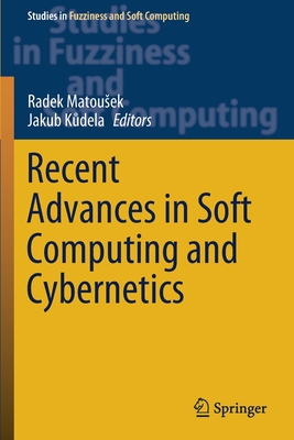 Recent Advances in Soft Computing and Cybernetics - Matousek, Radek (Editor), and Kudela, Jakub (Editor)
