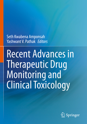 Recent Advances in Therapeutic Drug Monitoring and Clinical Toxicology - Amponsah, Seth Kwabena (Editor), and Pathak, Yashwant V. (Editor)