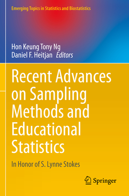 Recent Advances on Sampling Methods and Educational Statistics: In Honor of S. Lynne Stokes - Ng, Hon Keung Tony (Editor), and Heitjan, Daniel F. (Editor)