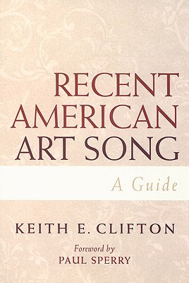 Recent American Art Song: A Guide - Clifton, Keith E, and Sperry, Paul (Foreword by)