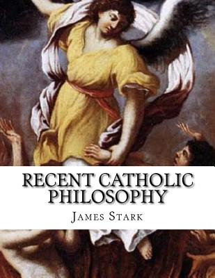 Recent Catholic Philosophy - Stark, James