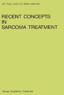 Recent Concepts in Sarcoma Treatment: Proceedings of the International Symposium on Sarcomas, Tarpon Springs, Florida, October 8-10, 1987
