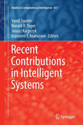 Recent Contributions in Intelligent Systems - Sgurev, Vassil (Editor), and Yager, Ronald R (Editor), and Kacprzyk, Janusz (Editor)