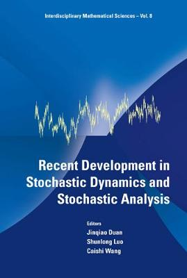 Recent Development in Stochastic Dynamics and Stochastic Analysis - Duan, Jinqiao (Editor), and Luo, Shunlong (Editor), and Wang, Caishi (Editor)