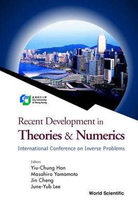 Recent Development in Theories and Numerics, Proceedings of the International Conference on Inverse Problems - Cheng, Jin (Editor), and Hon, Benny Yin-Chung (Editor), and Lee, June-Yub (Editor)