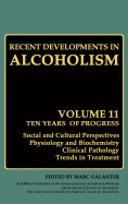 Recent Developments in Alcoholism: Ten Years of Progress, Social and Cultural Perspectives Physiology and Biochemistry Clinical Pathology Trends in Treatment
