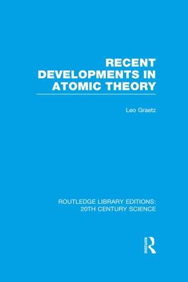 Recent Developments in Atomic Theory - Graetz, Leo, and Barr, G. (Translated by)
