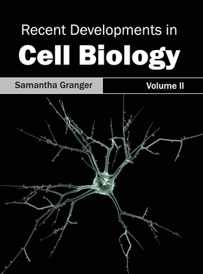Recent Developments in Cell Biology: Volume II - Granger, Samantha (Editor)