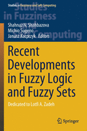 Recent Developments in Fuzzy Logic and Fuzzy Sets: Dedicated to Lotfi A. Zadeh