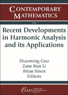 Recent Developments in Harmonic Analysis and its Applications