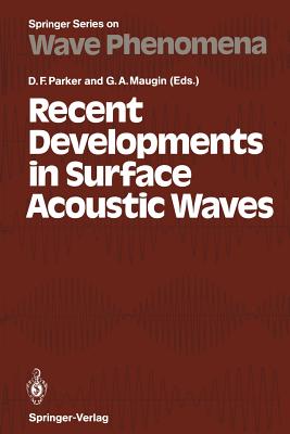 Recent Developments in Surface Acoustic Waves: Proceedings of European Mechanics Colloquium 226, University of Nottingham, U. K., September 2-5, 1987 - Parker, David F (Editor), and Maugin, Gerard A (Editor)