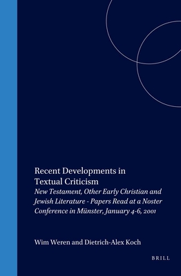 Recent Developments in Textual Criticism: New Testament, Other Early Christian and Jewish Literature - Papers Read at a Noster Conference in Mnster, January 4-6, 2001 - Weren (Editor), and Koch (Editor)