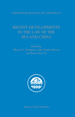 Recent Developments in the Law of the Sea and China - Nordquist, Myron (Editor), and Moore, John Norton (Editor), and Kuen-Chen Fu (Editor)