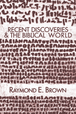 Recent Discoveries and the Biblical World - Brown, Raymond Edward