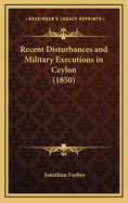 Recent Disturbances and Military Executions in Ceylon (1850)
