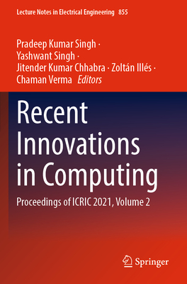Recent Innovations in Computing: Proceedings of ICRIC 2021, Volume 2 - Singh, Pradeep Kumar (Editor), and Singh, Yashwant (Editor), and Chhabra, Jitender Kumar (Editor)