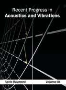 Recent Progress in Acoustics and Vibrations: Volume III