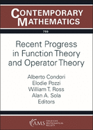 Recent Progress in Function Theory and Operator Theory: Ams Special Session on Recent Progress in Function Theory and Operator Theory, April 6, 2022, Virtual