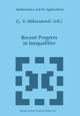 Recent Progress in Inequalities - Milovanovic, G.V. (Editor)