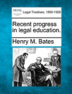 Recent Progress in Legal Education.