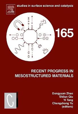 Recent Progress in Mesostructured Materials: Proceedings of the 5th International Mesostructured Materials Symposium (Imms 2006) Shanghai, China, August 5-7, 2006 Volume 165 - Zhao, Dongyuan (Editor), and Qiu, Shilun (Editor), and Tang, Yi (Editor)