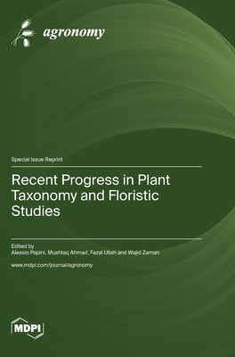 Recent Progress in Plant Taxonomy and Floristic Studies - Papini, Alessio (Guest editor), and Ahmad, Mushtaq (Guest editor), and Ullah, Fazal (Guest editor)