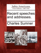 Recent Speeches and Addresses