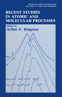 Recent Studies in Atomic and Molecular Processes - Kingston, Arthur E (Editor)