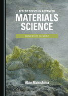 Recent Topics in Advanced Materials Science: Element by Element