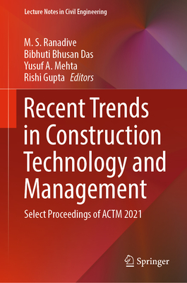 Recent Trends in Construction Technology and Management: Select Proceedings of ACTM 2021 - Ranadive, M. S. (Editor), and Das, Bibhuti Bhusan (Editor), and Mehta, Yusuf A. (Editor)