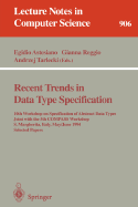 Recent Trends in Data Type Specification: 10th Workshop on Specification of Abstract Data Types Joint with the 5th Compass Workshop, S. Margherita, Italy, May 30 - June 3, 1994. Selected Papers - Astesiano, Egidio (Editor), and Reggio, Gianna (Editor)