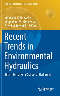 Recent Trends in Environmental Hydraulics: 38th International School of Hydraulics - Kalinowska, Monika B (Editor), and Mrokowska, Magdalena M (Editor), and Rowi ski, Pawel M (Editor)