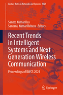 Recent Trends in Intelligent Systems and Next Generation Wireless Communication: Proceedings of IIWCS 2024