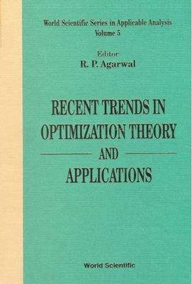 Recent Trends in Optimization Theory and Applications - Agarwal, Ravi P (Editor)