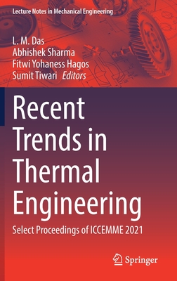 Recent Trends in Thermal Engineering: Select Proceedings of Iccemme 2021 - Das, L M (Editor), and Sharma, Abhishek (Editor), and Hagos, Fitwi Yohaness (Editor)