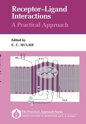 Receptor-Ligand Interactions: A Practical Approach - Hulme, E C (Editor)