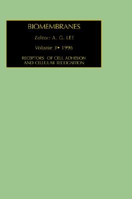 Receptors of Cell Adhesion and Cellular Recognition: Volume 3 - Lee, A G (Editor)