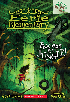 Recess Is a Jungle!: A Branches Book (Eerie Elementary #3): Volume 3 - Chabert, Jack