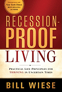 Recession-Proof Living: Practical Life Principles for Thriving in Uncertain Times