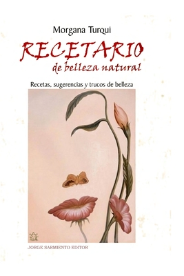 Recetario de belleza natural: Recetas, trucos y algunas sugerencias - Ruiz, Sandra (Illustrator), and Turqui, Morgana