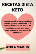 Recetas Dieta Keto: The complete guide to a high-fat diet, with over 125 delicious recipes and 5 meal plans to shed weight, heal your body and regain confidence. (spanish edition).