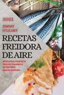 Recetas Freidora de Aire 2021 (Air Fryer Recipes Spanish Edition): Recetas Saludables de Pescado Y Mariscos Sin Esfuerzo Para Su Freidora