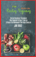 Recetas Veganas Libro de Cocina Biblia: Recetas deliciosas y asequibles para iniciar su viaje y comenzar a perder peso rpidamente con pasos sencillos (SPANISH VERSION )