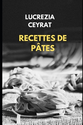 Recettes de P?tes - Ceyrat, Lucrezia