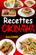 Recettes Okinawa: Explorez les D?lices du R?gime Okinawa avec 101 Recettes Authentiques et ?quilibr?es, Inspir?es du Secret de la Long?vit?