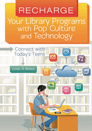 Recharge Your Library Programs with Pop Culture and Technology: Connect with Today's Teens