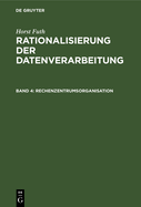 Rechenzentrumsorganisation: Arbeitsplanung Und Ablaufvorbereitung, Datenerfassung, Datenverarbeitung, Arbeitskontrolle