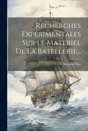 Recherches Exprimentales Sur Le Materiel De La Batellerie...