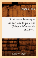 Recherches Historiques Sur Une Famille Poitevine (Maynard-Mesnard). (?d.1857)